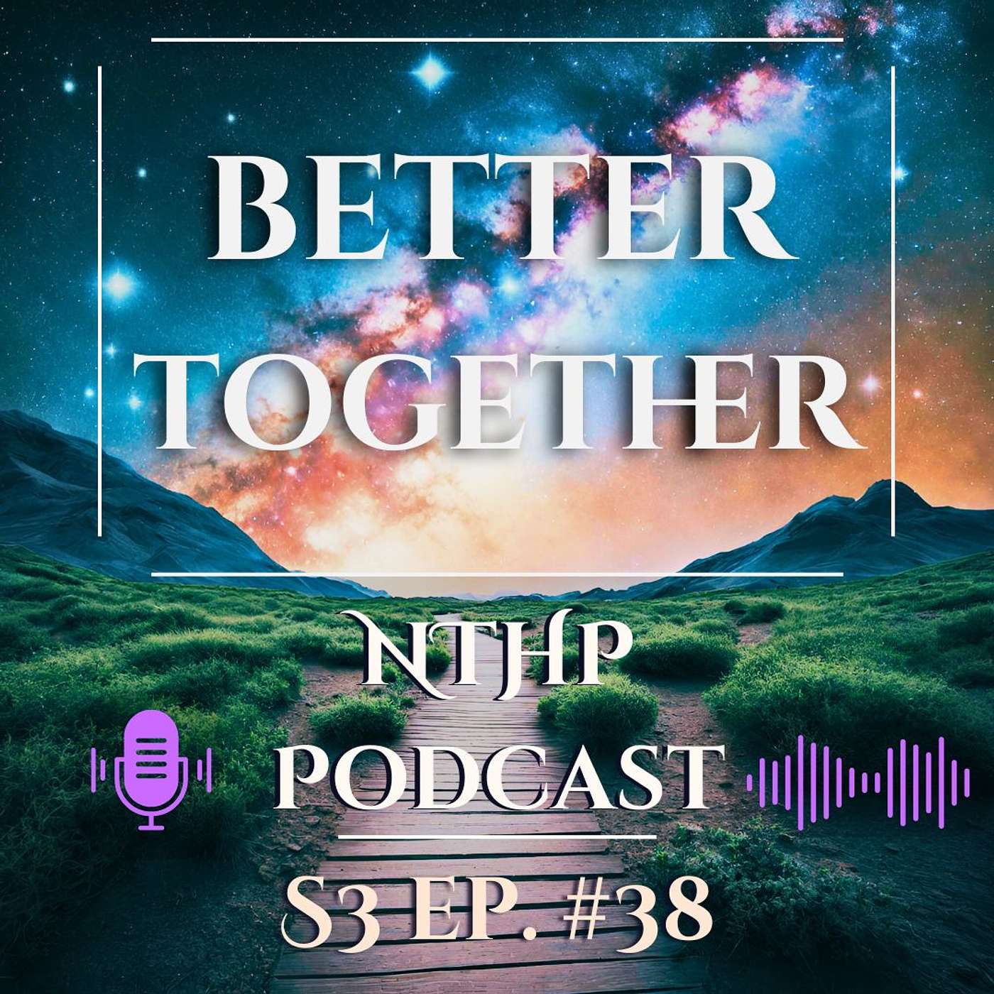 Better Together | NTHP EP 38 episode artwork