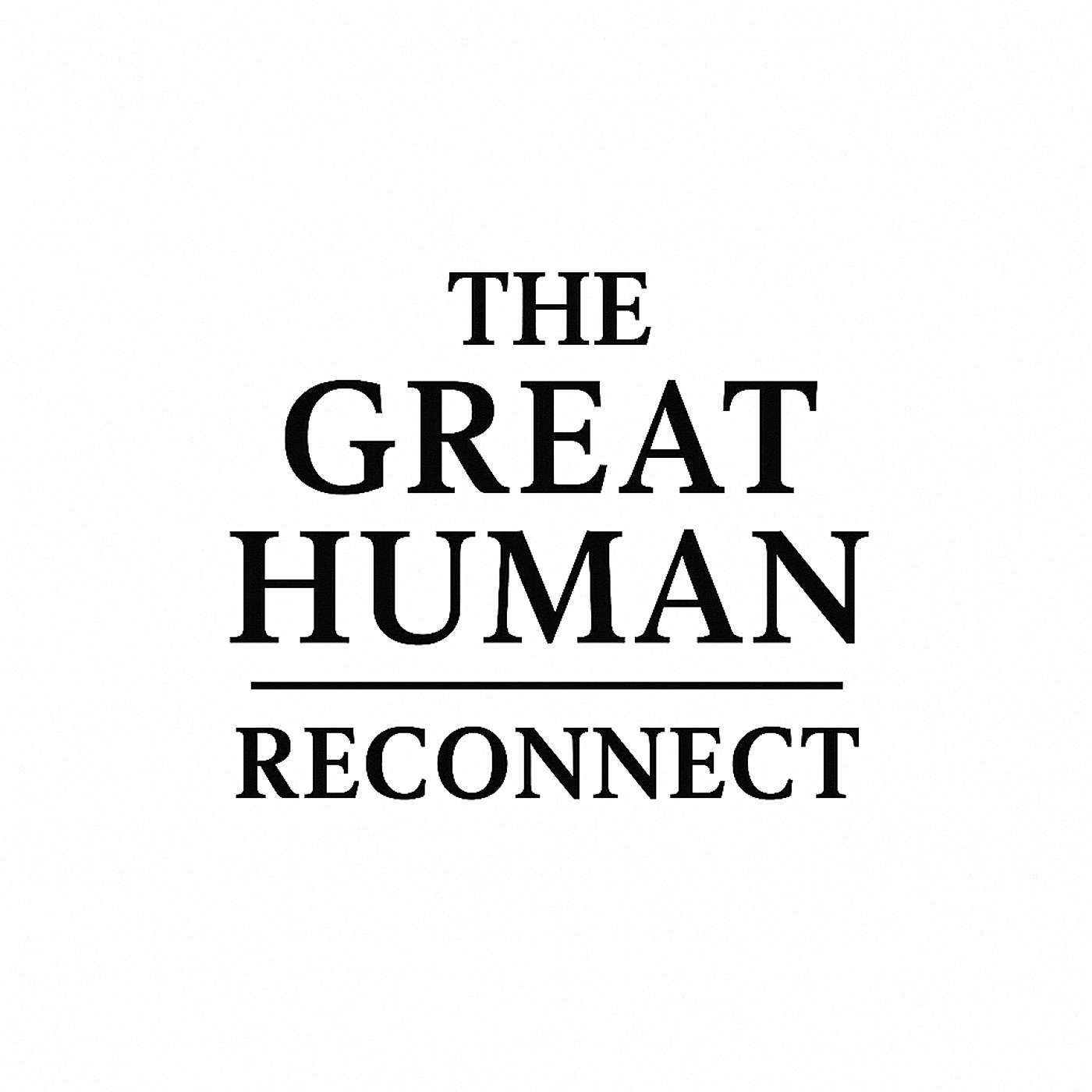 The Great Human Reconnect