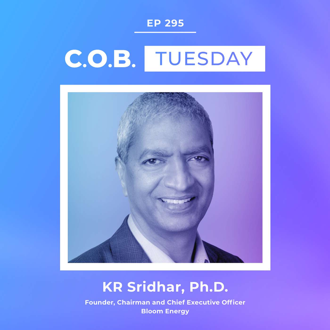 "AI Made Electricity Reinvent Itself 150 Years After Edison" Featuring KR Sridhar, Ph.D., Bloom Energy