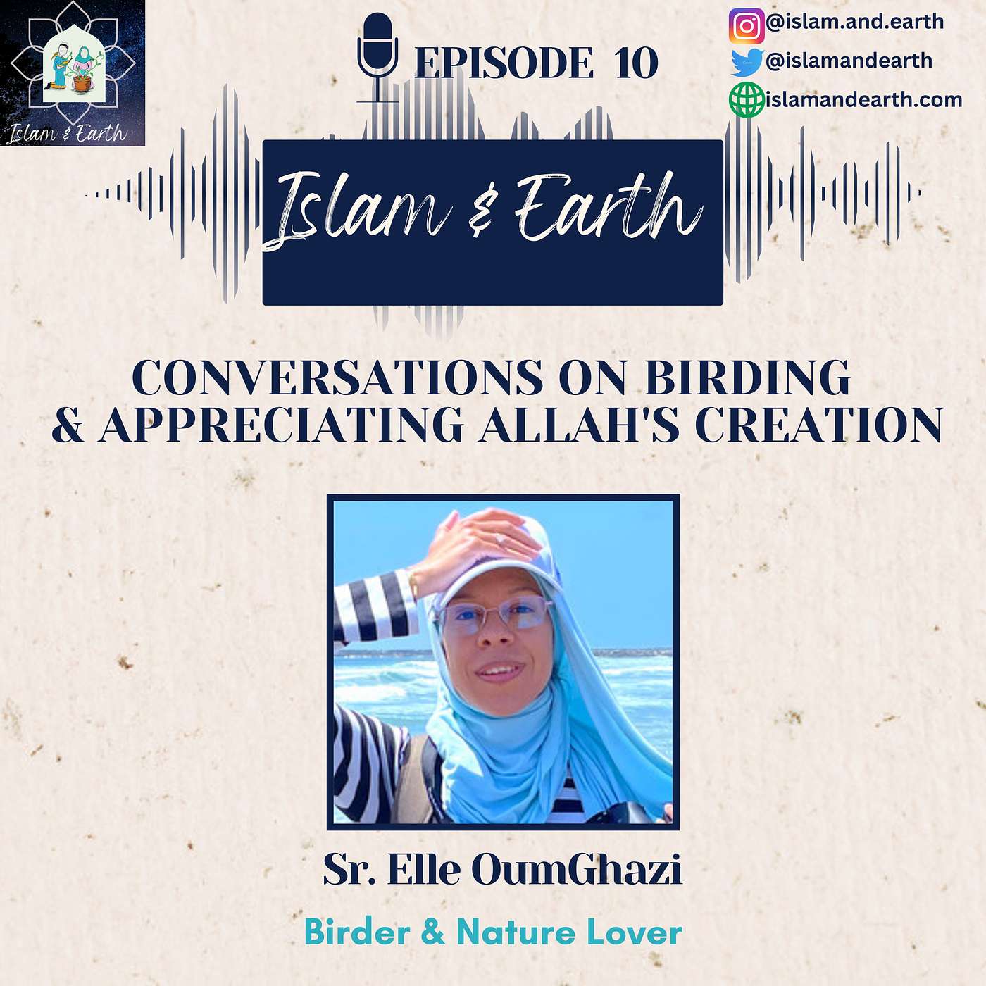 Ep.10:  Conversations on Birding & Appreciating Allah's Creation - Sr. Elle OumGhazi: Birder & Nature Lover