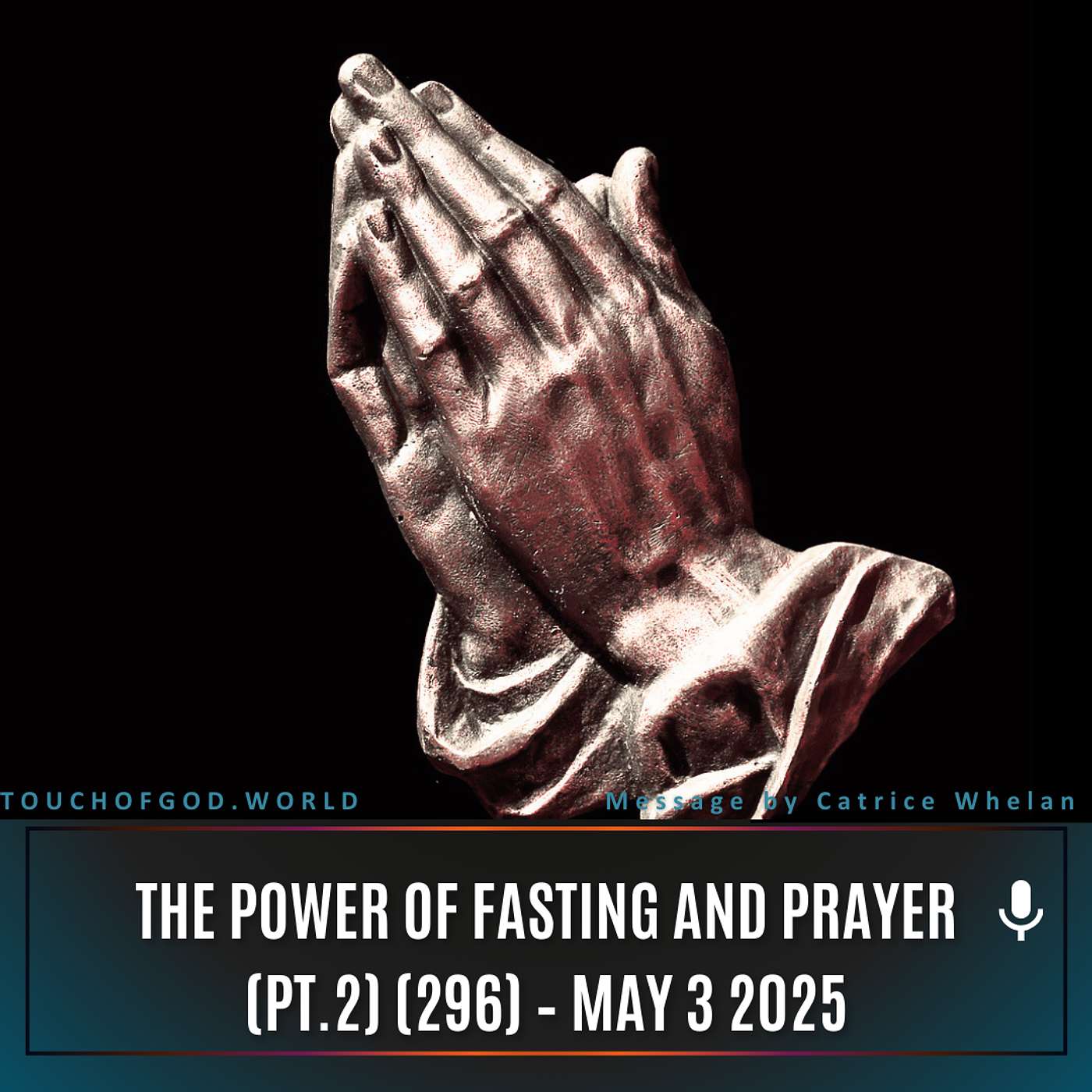 The Power of Fasting and Prayer (Pt.2) (296) – May 3 2025 episode artwork