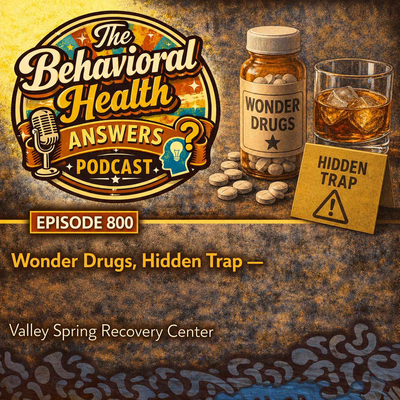 Episode 800: Wonder Drugs, Hidden Trap | Valley Spring Recovery Center episode artwork