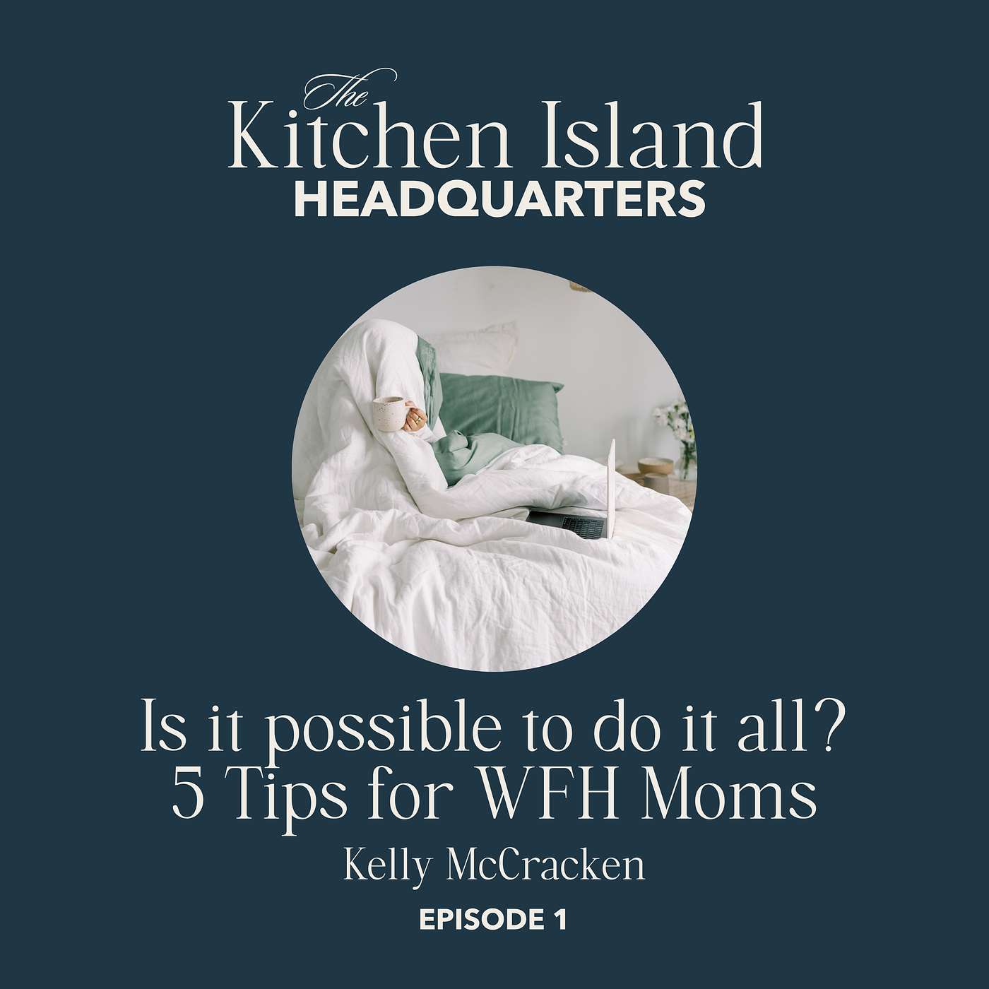 1: Is It Possible to Do It All? 5 Tips for WFH Moms episode artwork