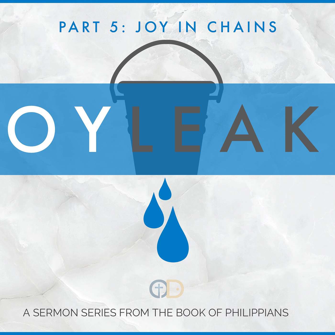 Joy Leaks: Part 5 - Joy in Chains