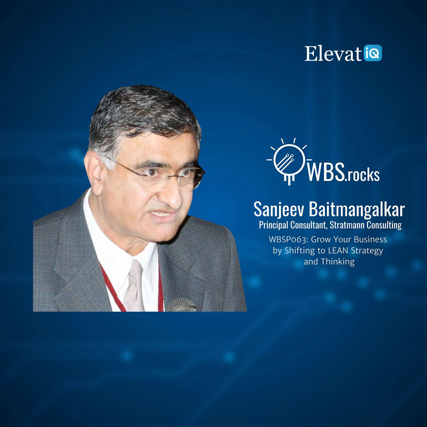 WBSP063: Grow Your Business by Shifting to LEAN Strategy and Thinking w/ Sanjeev Baitmangalkar
