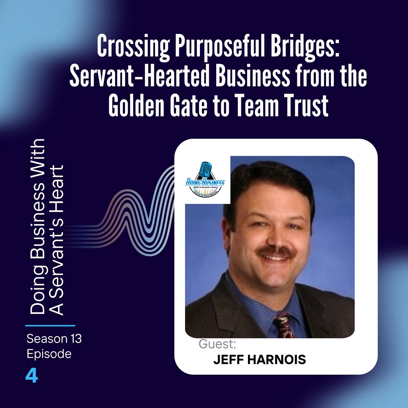Crossing Purposeful Bridges: Servant‑Hearted Business from the Golden Gate to Team Trust