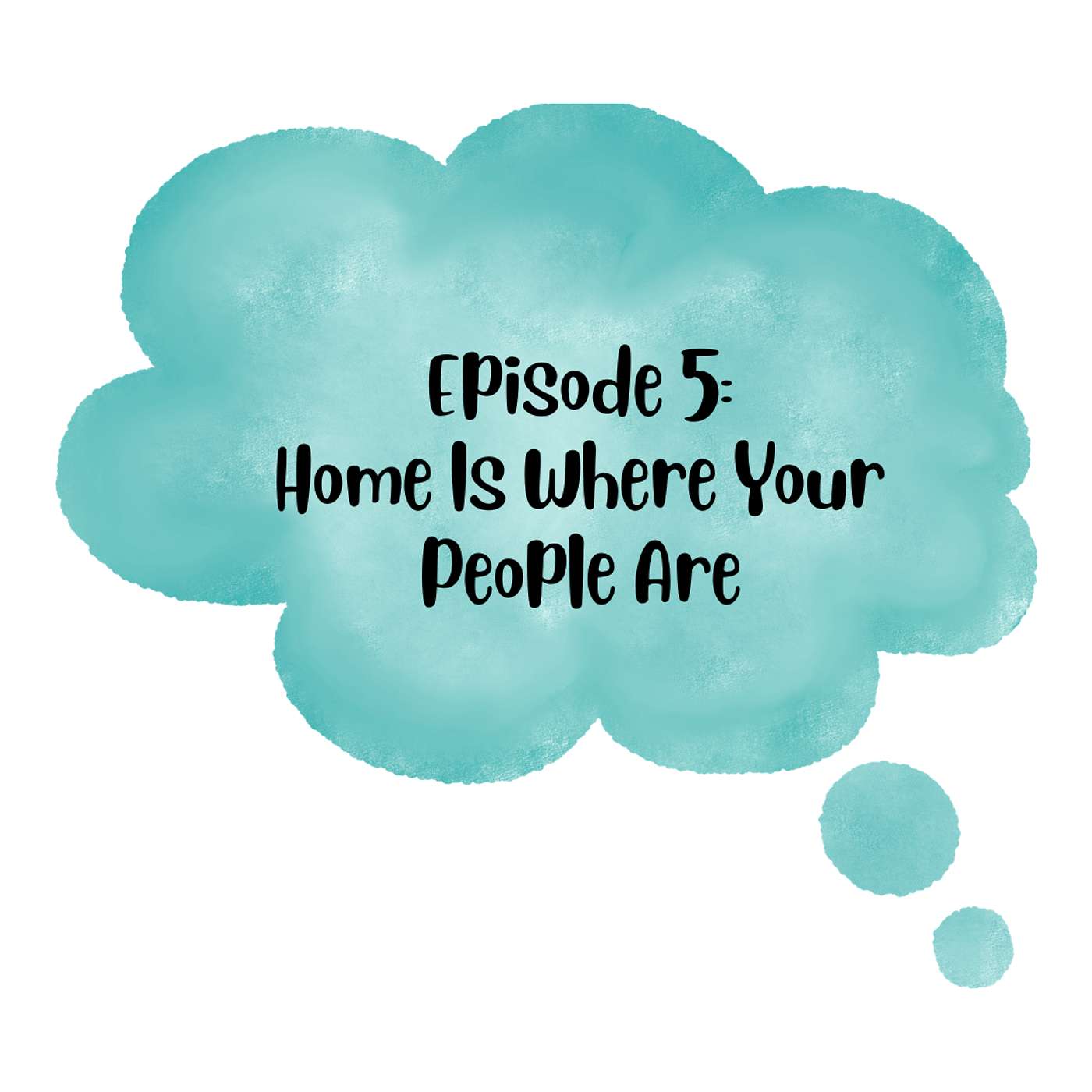 Home Is Where Your People Are episode artwork