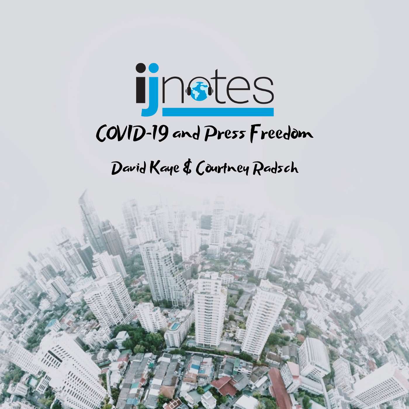 COVID-19 and press freedom: A conversation with Prof. David Kaye and Dr. Courtney Radsch