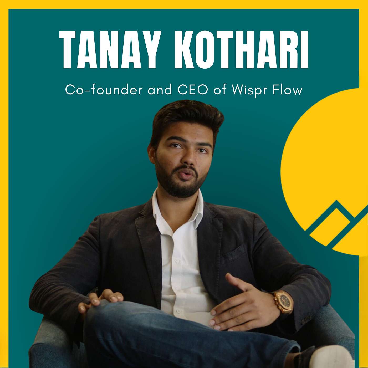 #115 – Tanay Kothari, Co-Founder & CEO of Wispr Flow: How a 27-Year-Old Founder Is Redefining Leadership, Product, and the AI Revolution #115 – Tanay Kothari, Co-Founder & CEO of Wispr Flow: How a 27-Year-Old Founder Is Redefining Leadership, Product, and the AI Revolution