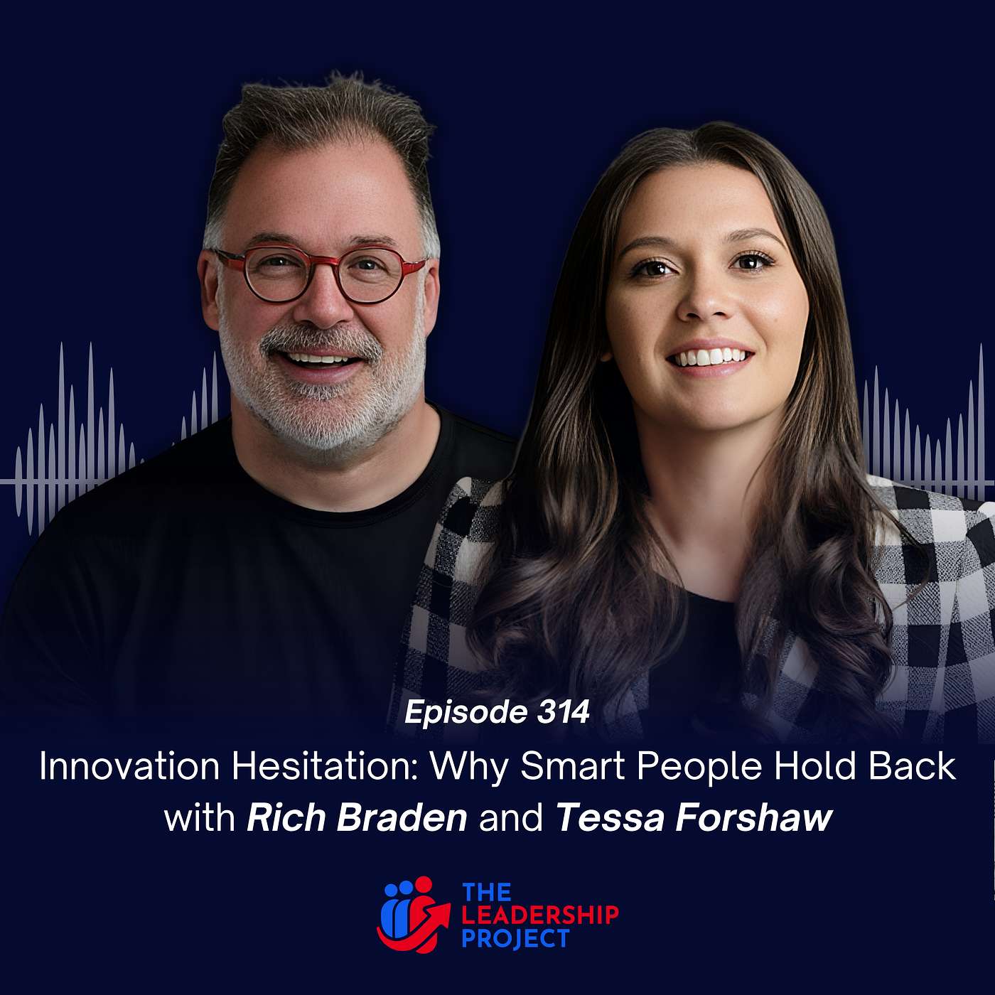 314. Innovation Hesitation: Why Smart People Hold Back with Rich Braden and Tessa Forshaw