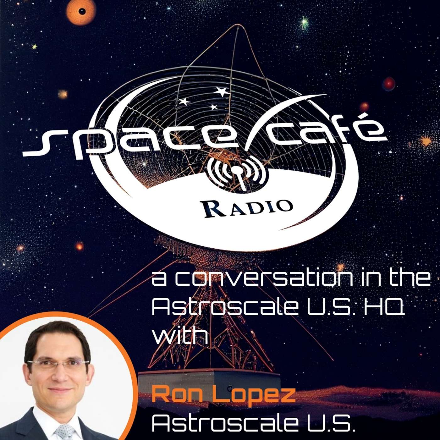 Space Café Radio - Revolutionizing Satellite Logistics with Ron Lopez