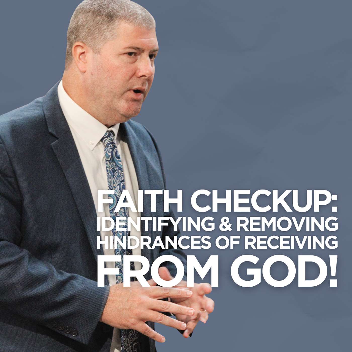 Faith Checkup: Identifying & Removing Hindrances of Receiving From God episode artwork