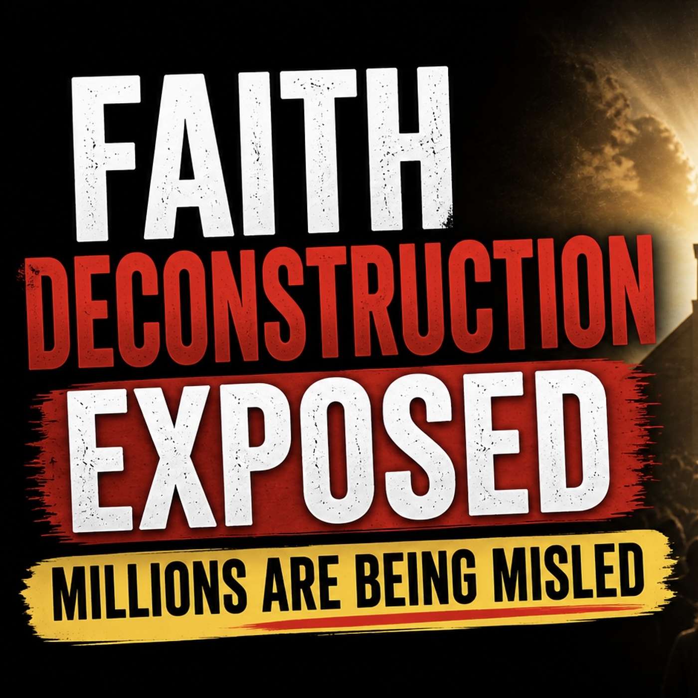 Faith Deconstruction EXPOSED - Why Millions Are Being Misled episode artwork