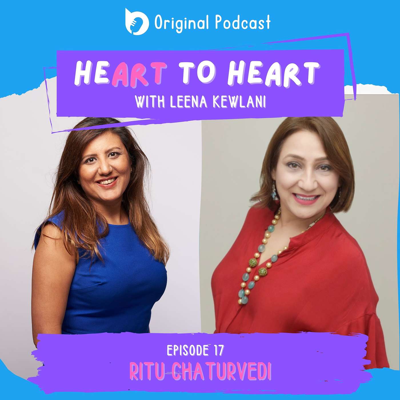 EP 17: Heart to Heart with Ritu Chaturvedi