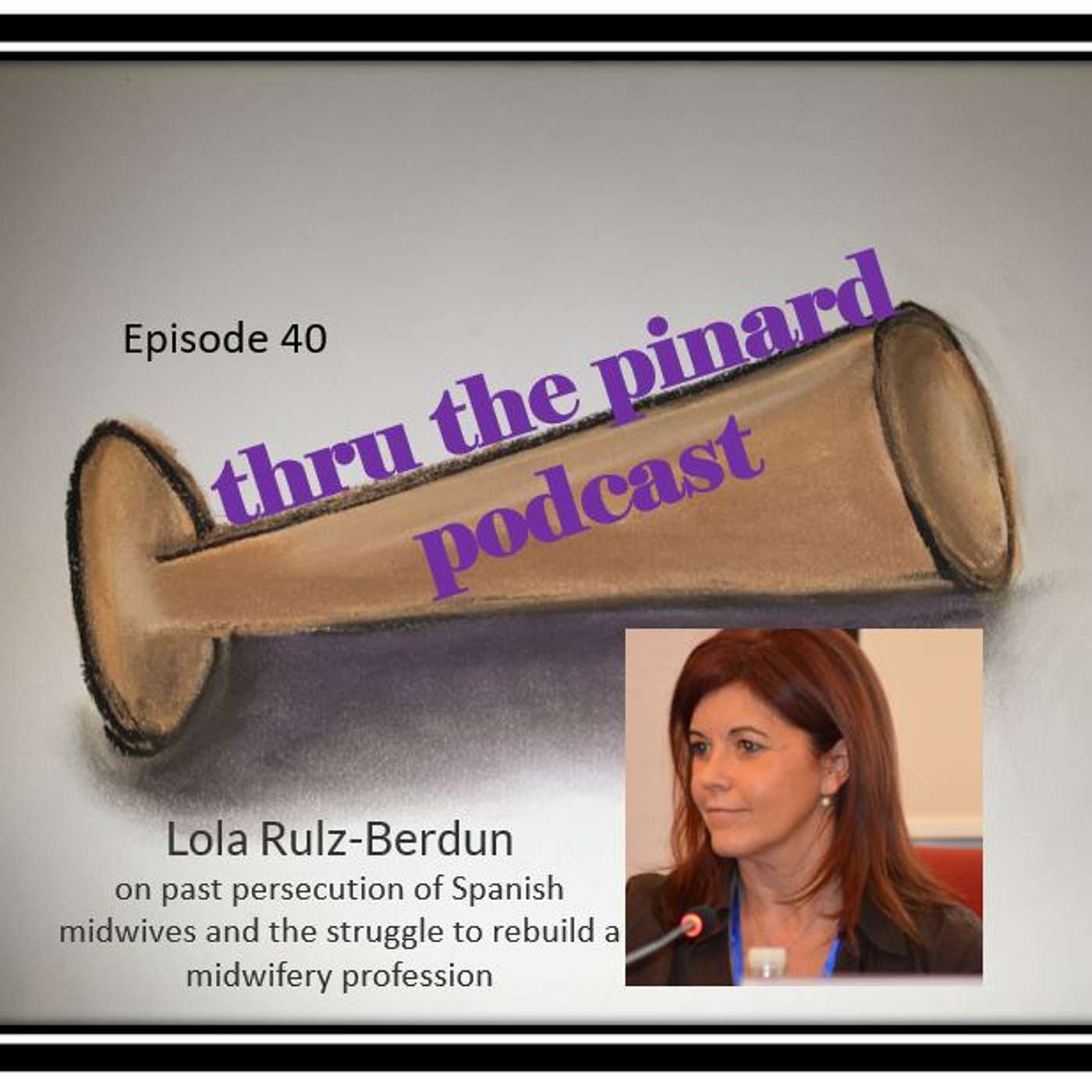 Ep 40 Lola Rulz-Berdun on past persecution of Spanish midwives and the struggle to rebuild a midwifery profession