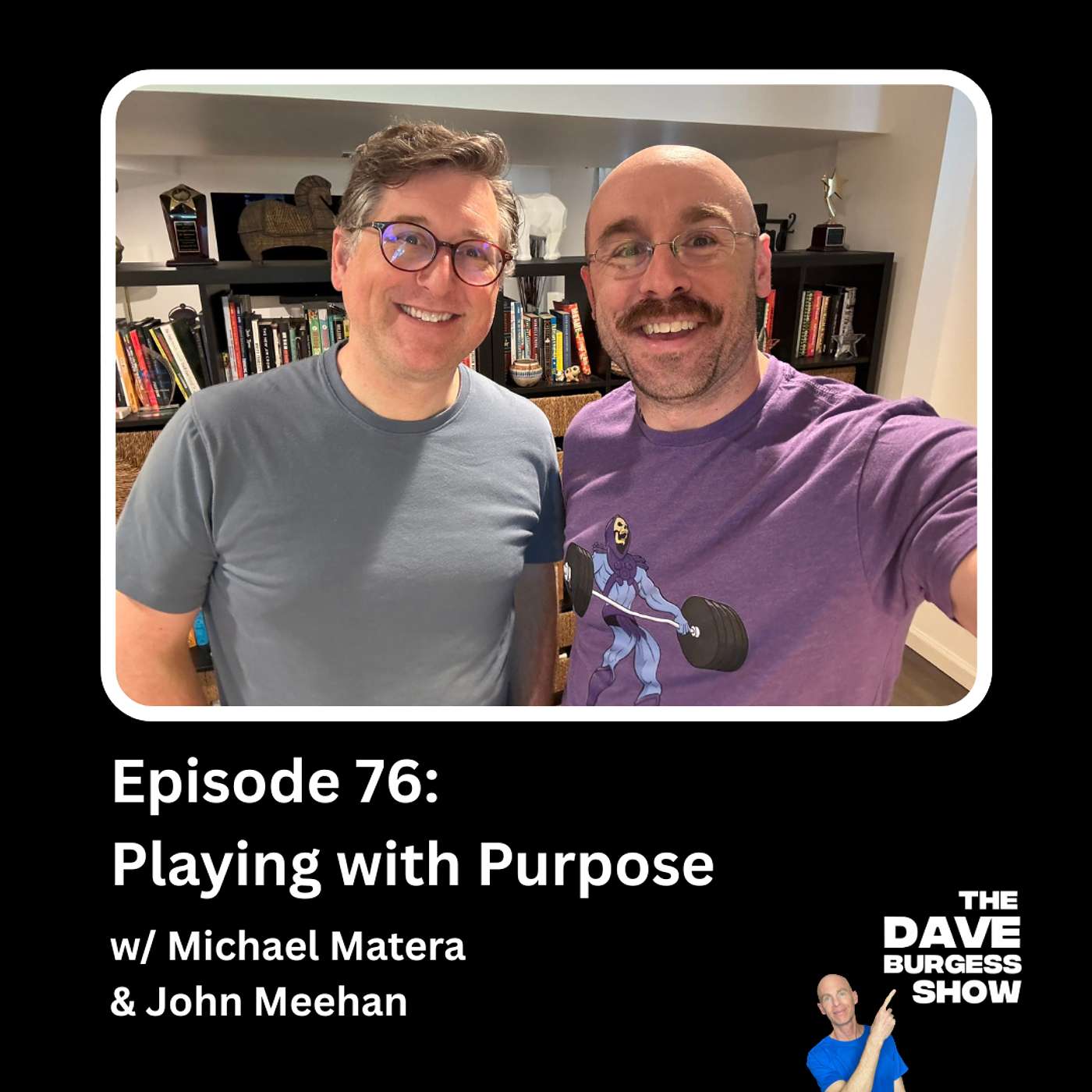 76: Playing with Purpose w/ Michael Matera & John Meehan
