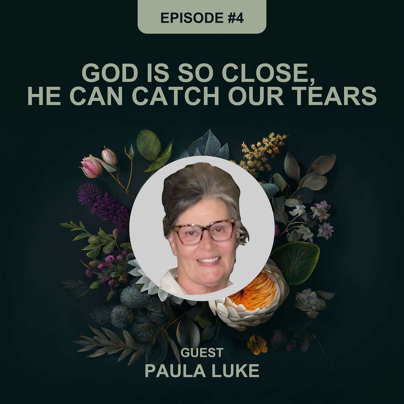 Episode 4 - Paula Luke - God Is So Close, He Can Catch Our Tears episode artwork
