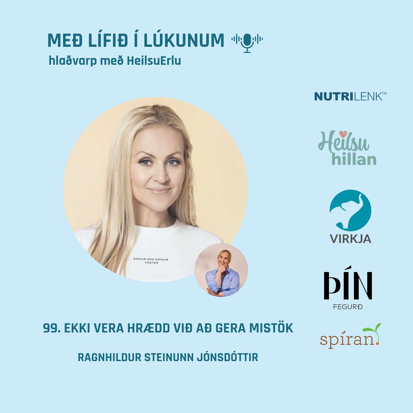99. Ekki vera hrædd við að gera mistök. (Móðurmissir, dugnaður, þrjóska, mörk og hættuleg ímynd ofurkonunnar). Ragnhildur Steinunn Jónsdóttir