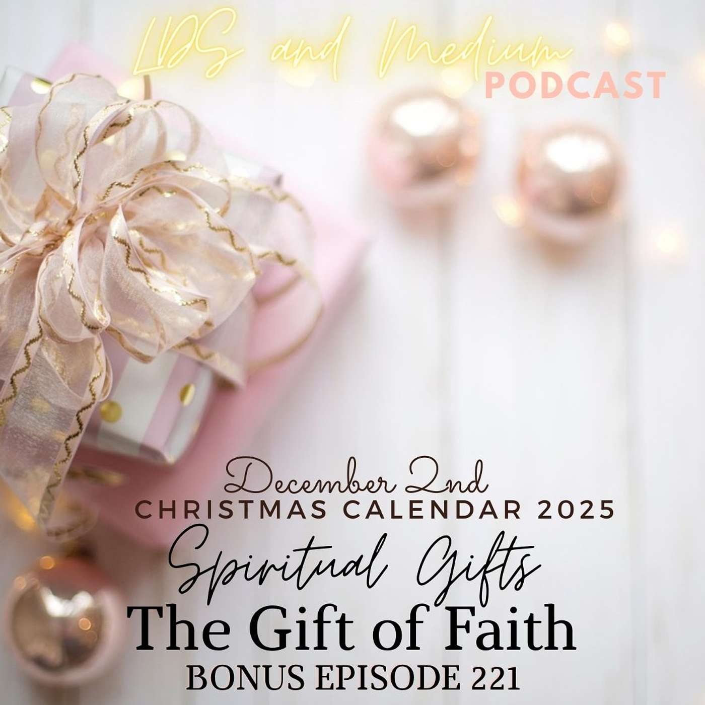 221 Bonus Episode (Christmas Calendar 2025): December 2nd - The Gift of Faith - Part 2 of 25 221 Bonus Episode (Christmas Calendar 2025): December 2nd - The Gift of Faith - Part 2 of 25