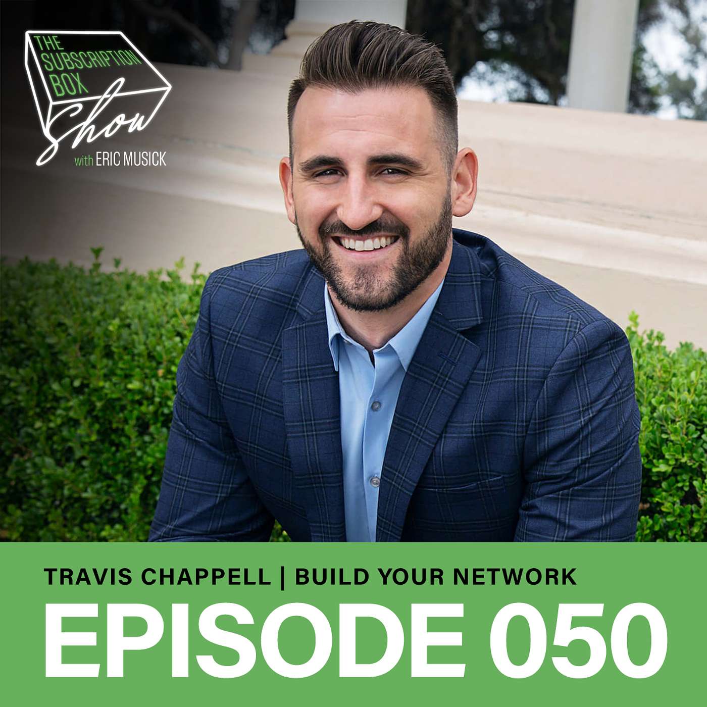 Episode 050 - Travis Chappell - Building Your Network The Right Way