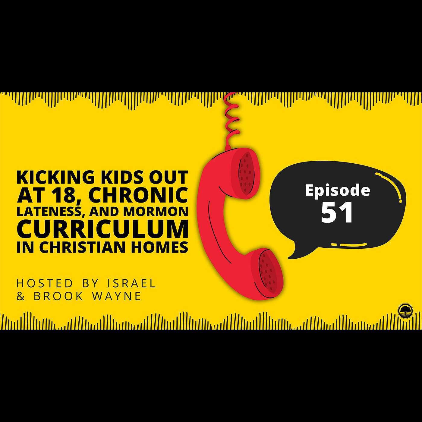 51 - Kicking Kids Out at 18, Chronic Lateness, and Mormon Curriculum in Christian Homes