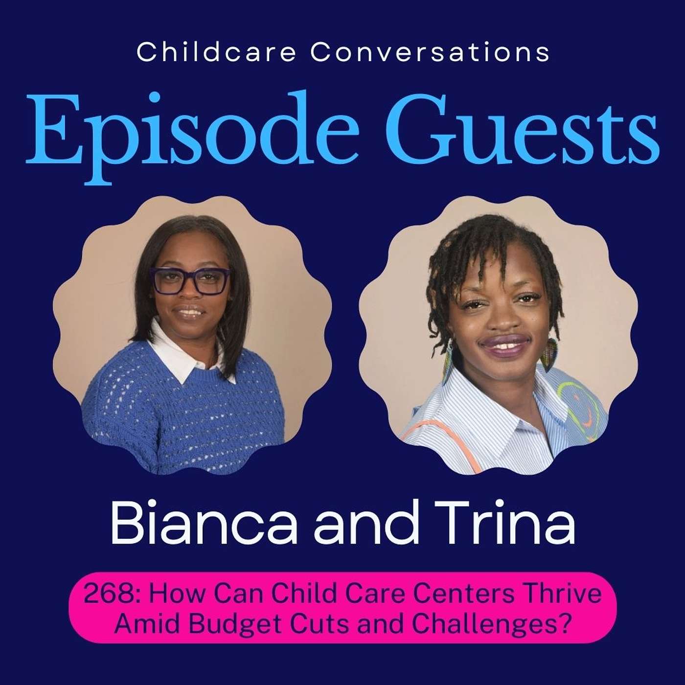 268: How Can Child Care Centers Thrive Amid Budget Cuts and Challenges? With Bianca and Trina episode artwork