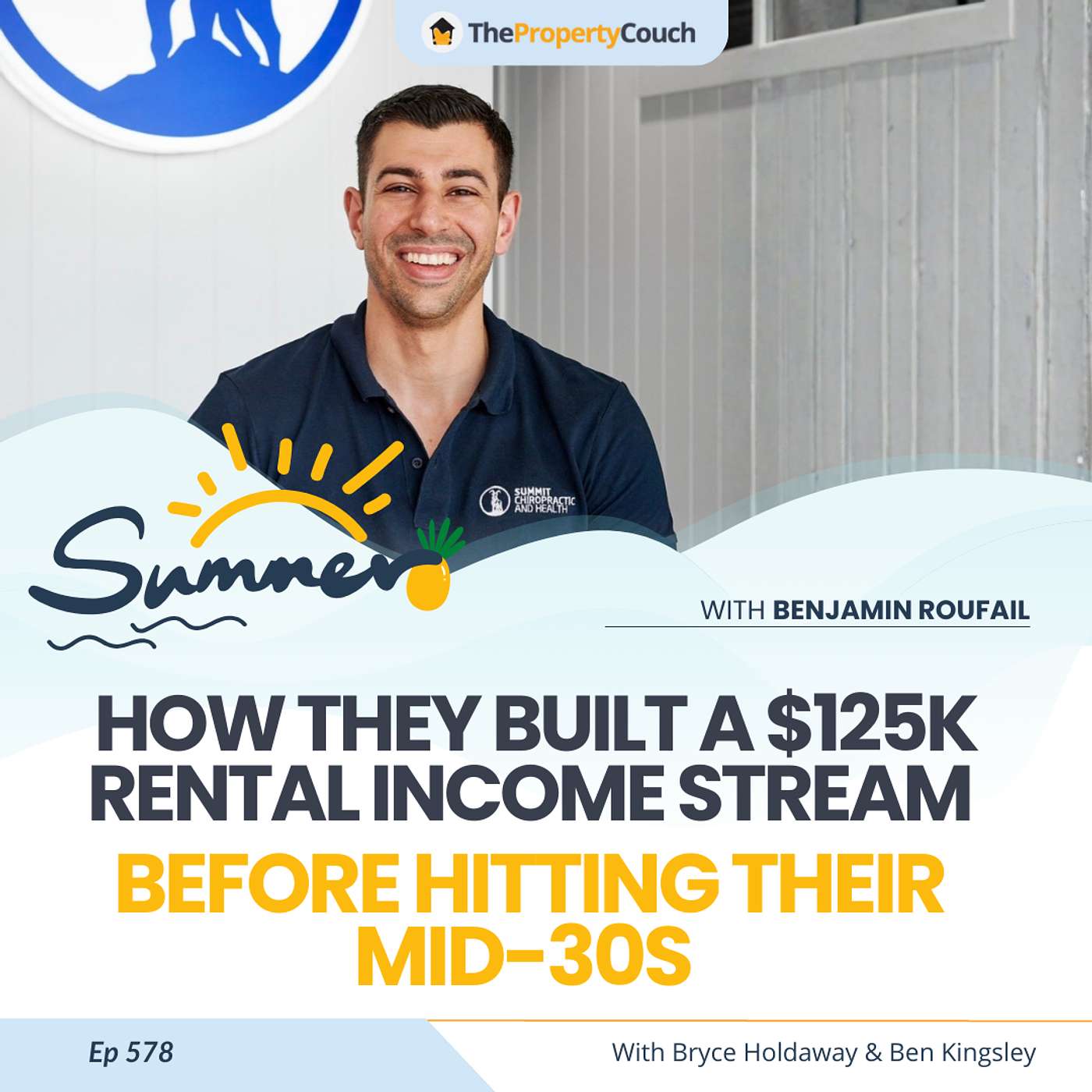 578 | How They Built a $125K Rental Income Stream Before Hitting Their Mid-30s – Chat with Ben