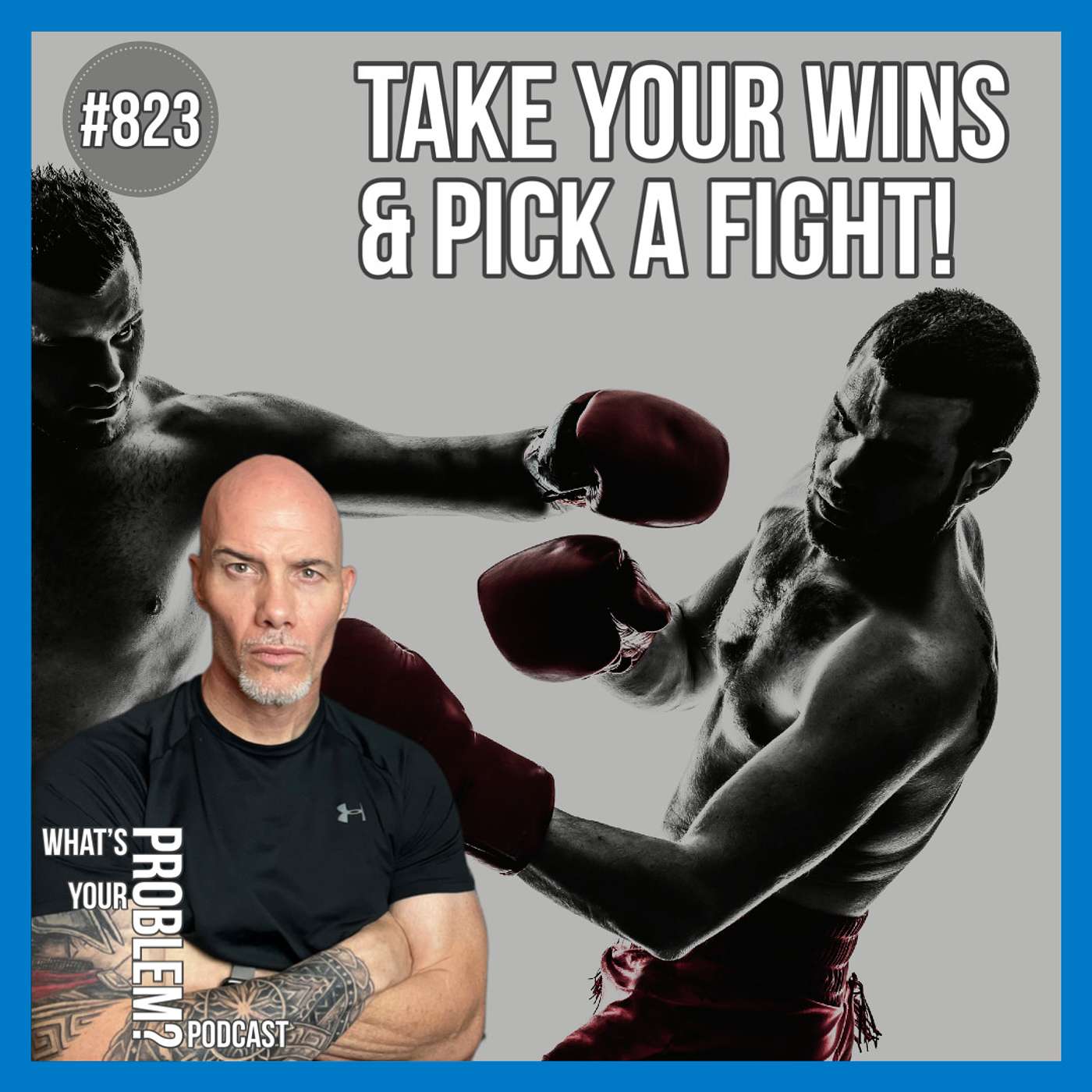 823. 🥊 Take Your Wins & Pick A Fight!