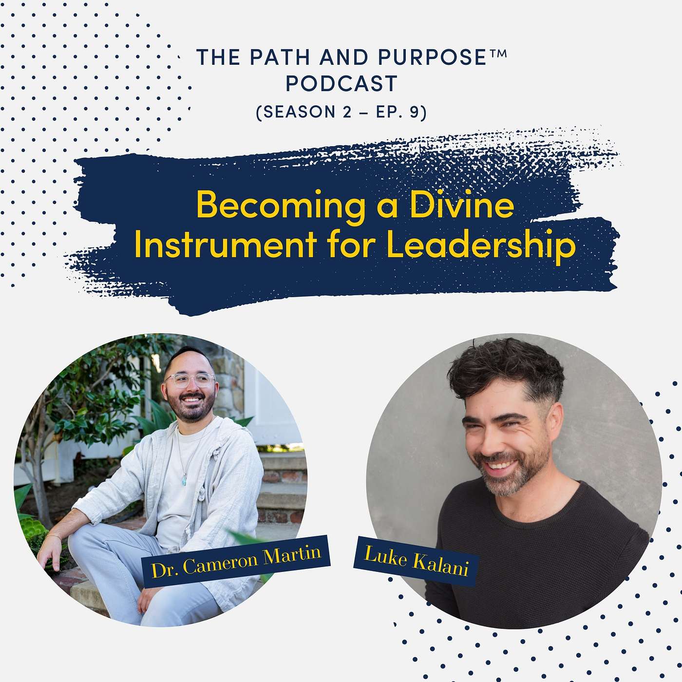 Season 2 Episode 9 - Becoming a Divine Instrument for Leadership with Luke Kalani Season 2 Episode 9 - Becoming a Divine Instrument for Leadership with Luke Kalani