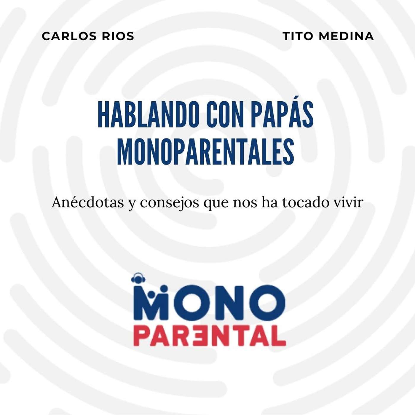 Monoparental | T1E11 | Hablando con papás monoparentales