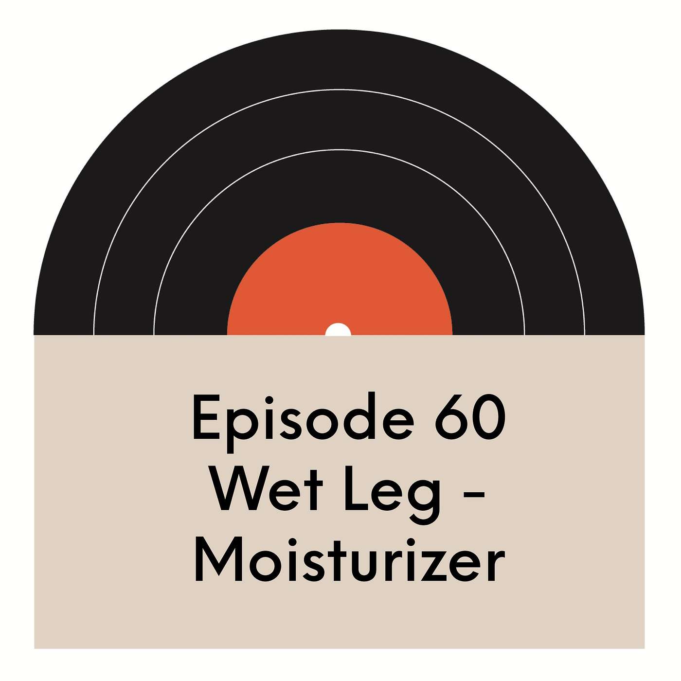 EP.60 | Wet Leg | Moisturizer