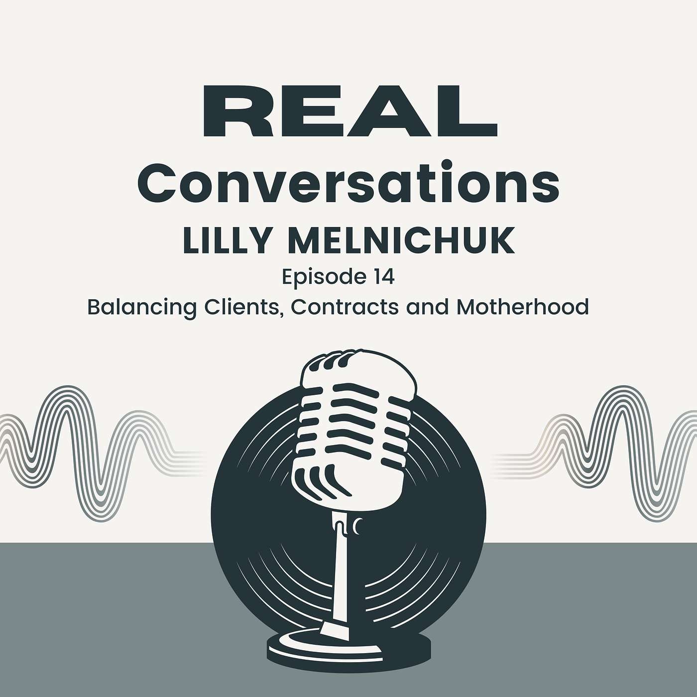 Real Conversations with Lilly Melnichuk: Balancing Clients, Contracts and Motherhood
