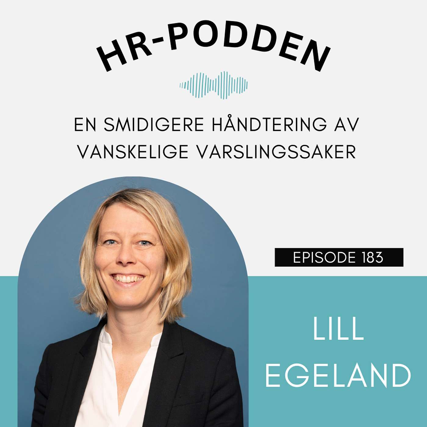 183: En smidigere håndtering av varslingssaker med advokat Lill Egeland