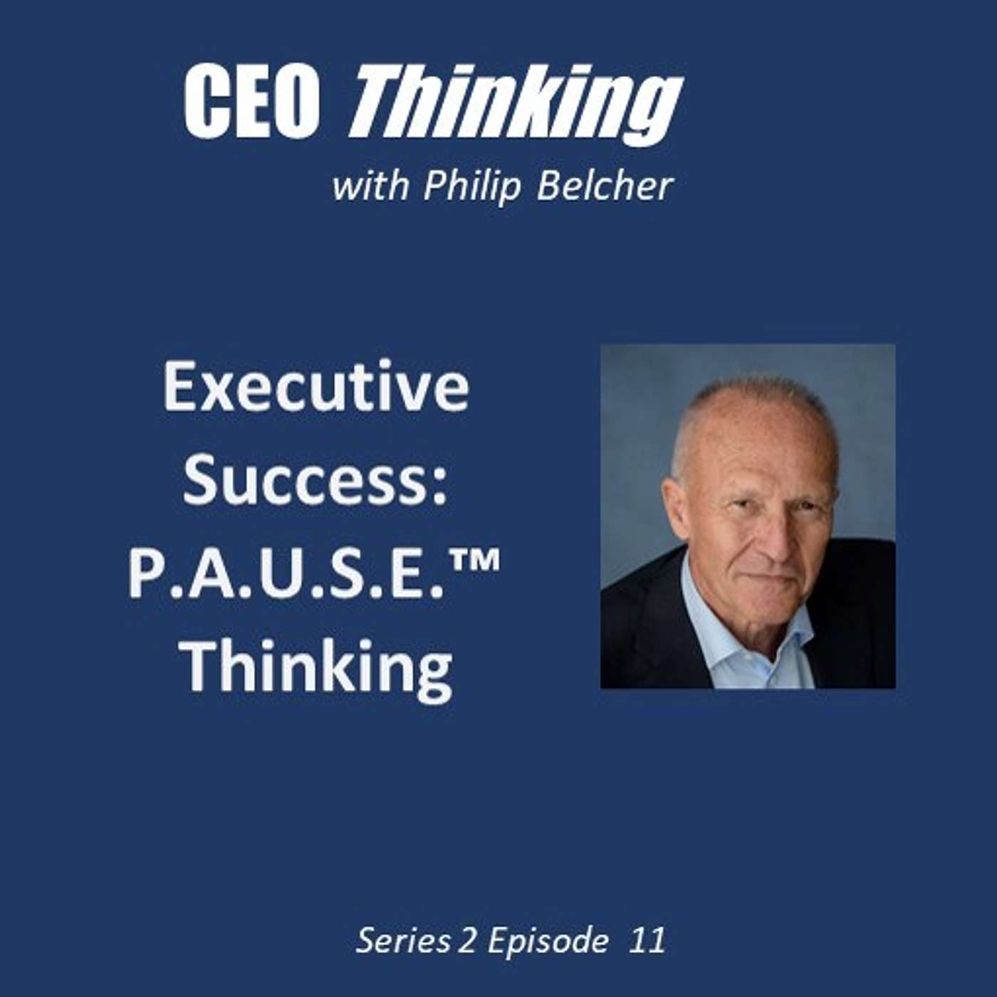 S2E11 Executive Success - P.A.U.S.E. Thinking