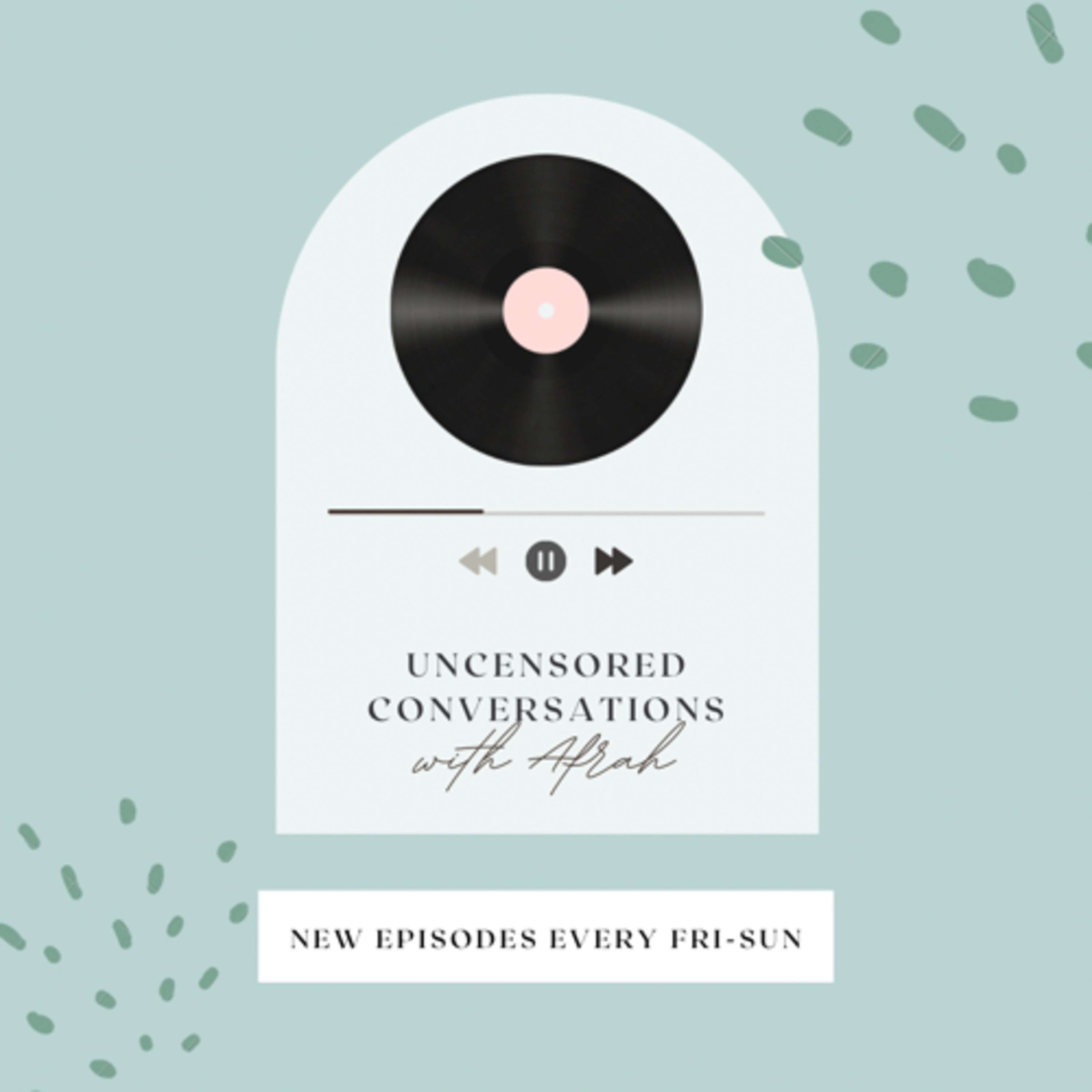 Uncensored Conversations x Afrah