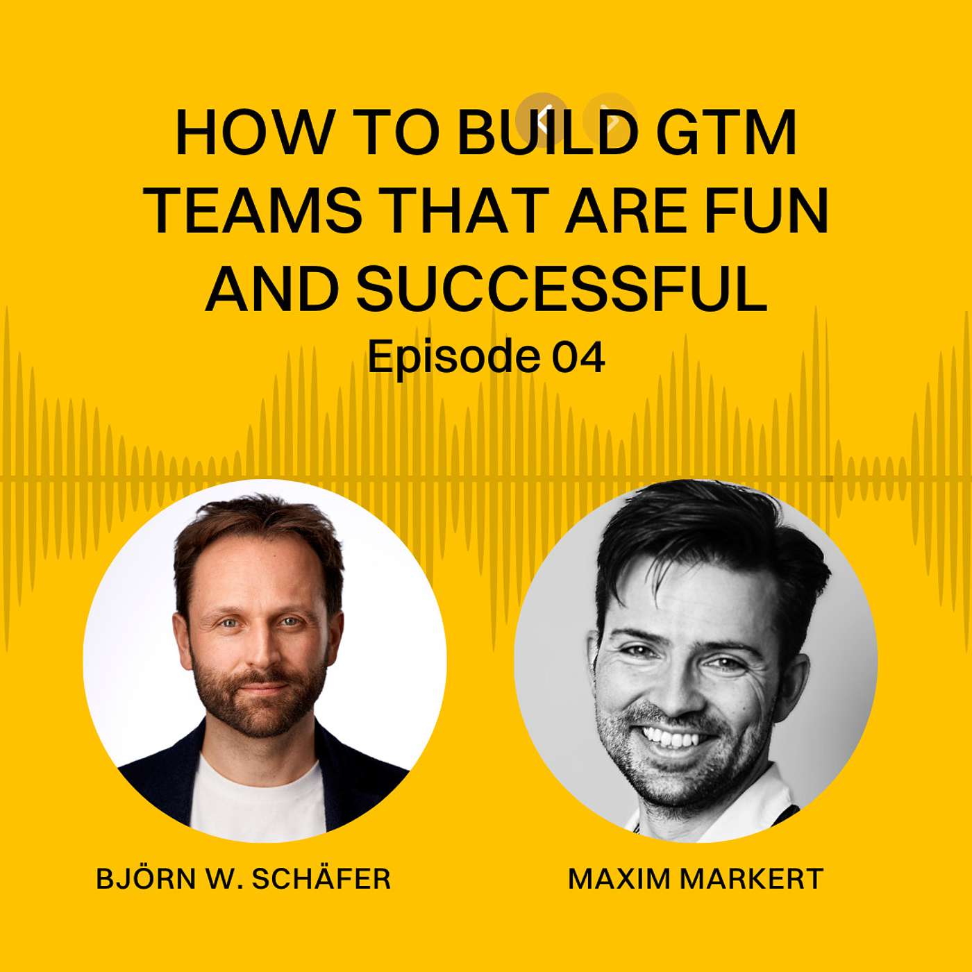 How to build Go-to-Market teams that are fun and successful - Maxim Markert | EP 04