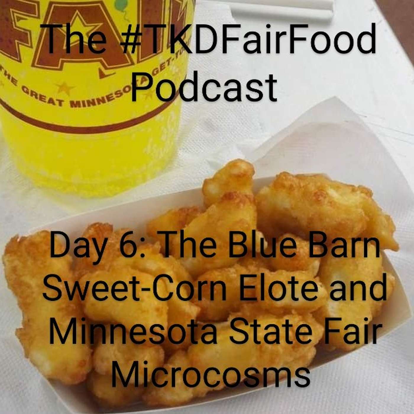 Day 6: The Blue Barn Sweet-Corn Elote and Minnesota State Fair Microcosms