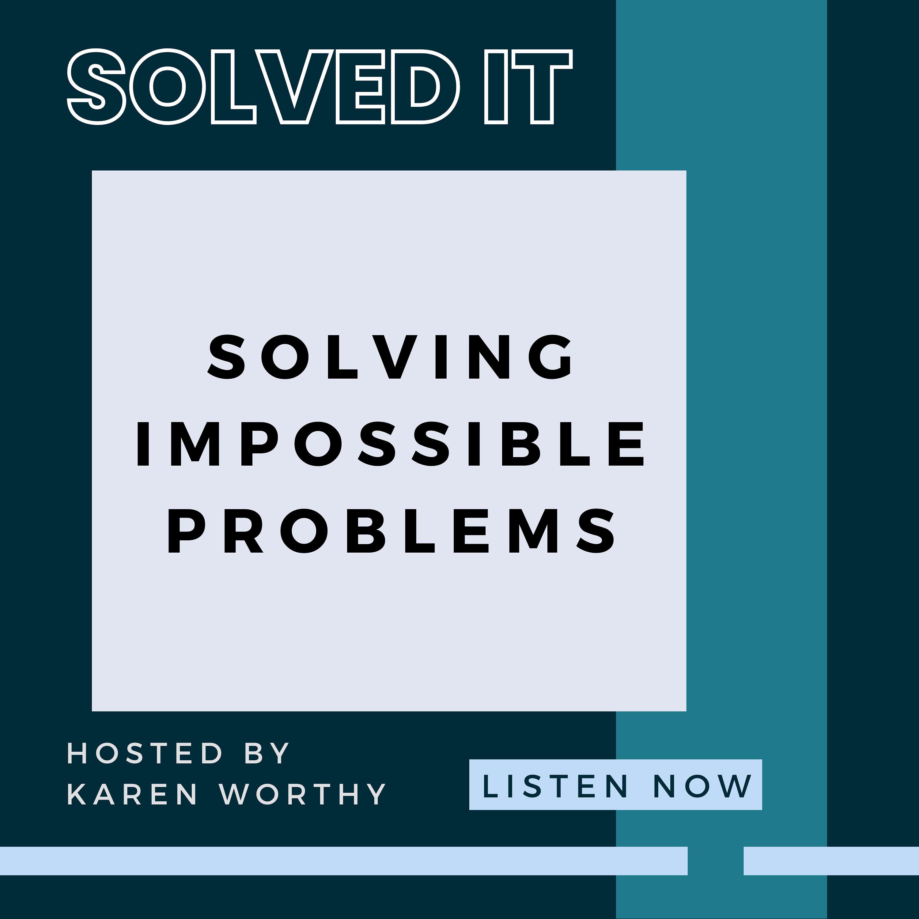 Solved It - A Show About Solving Impossible Problems