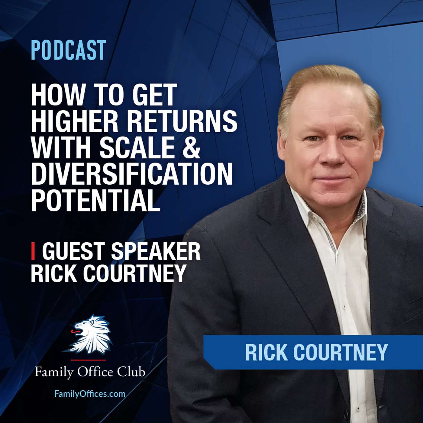 How to Get Higher Returns with Scale & Diversification Potential | Guest Speaker Rick Courtney