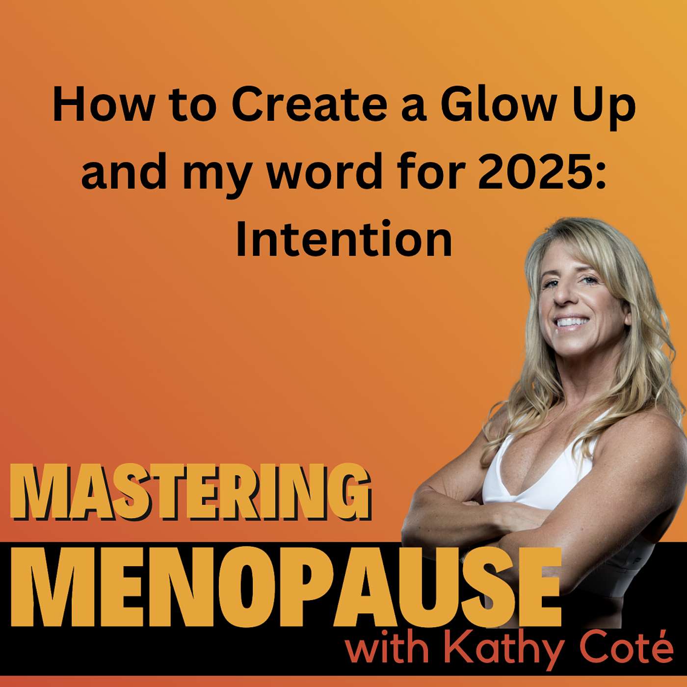 How to create a glow up and my word for 2025: Intention episode artwork