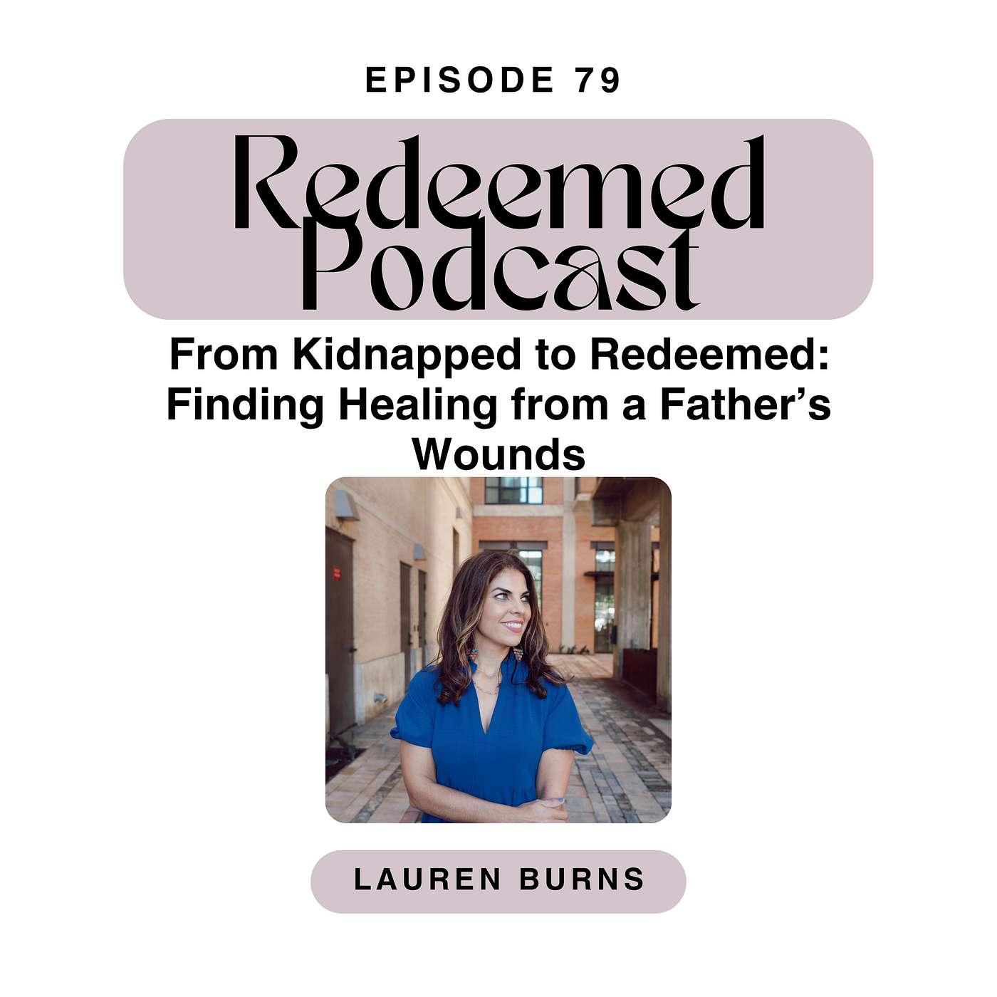 From Kidnapped to Redeemed: Finding Healing from a Father’s Wounds