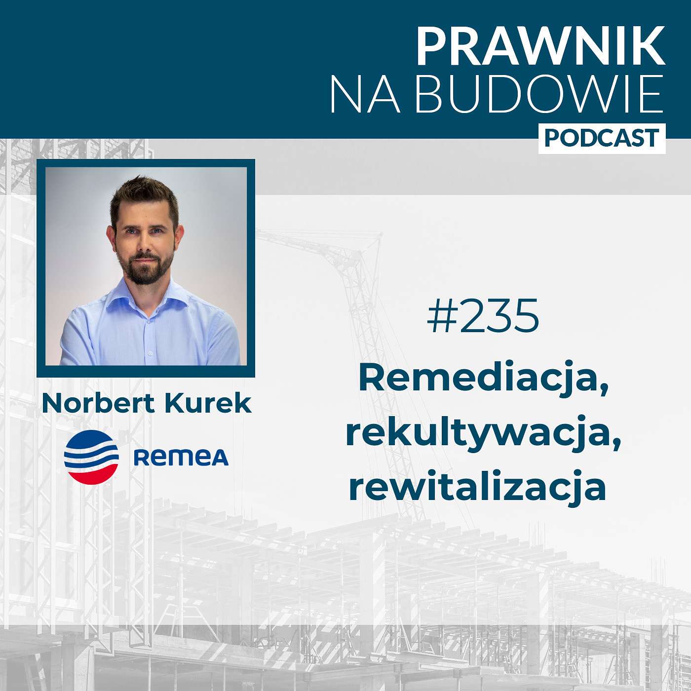 Remediacja, rekultywacja, rewitalizacja - Norbert Kurek REMEA #235 episode artwork