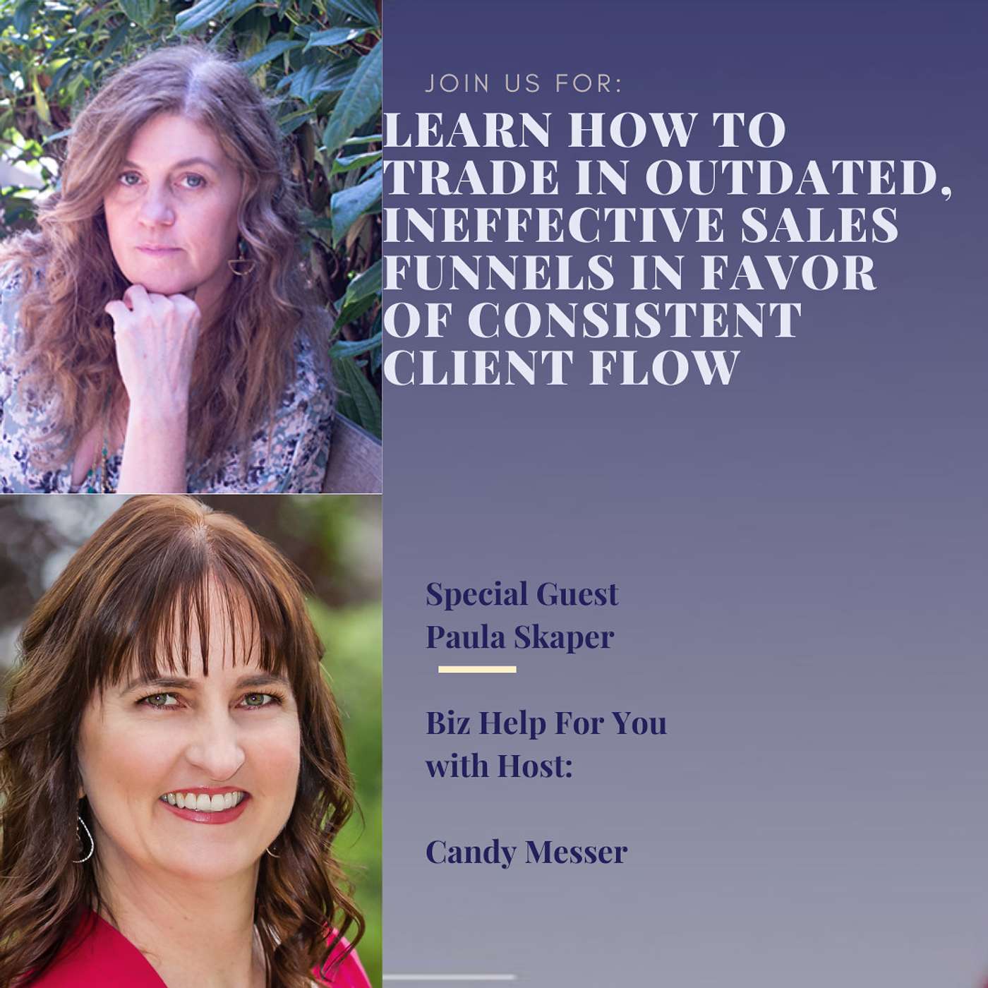 Learn How to Trade in Outdated, Ineffective Sales funnels in Favor of Consistent Client Flow with Paula Skaper