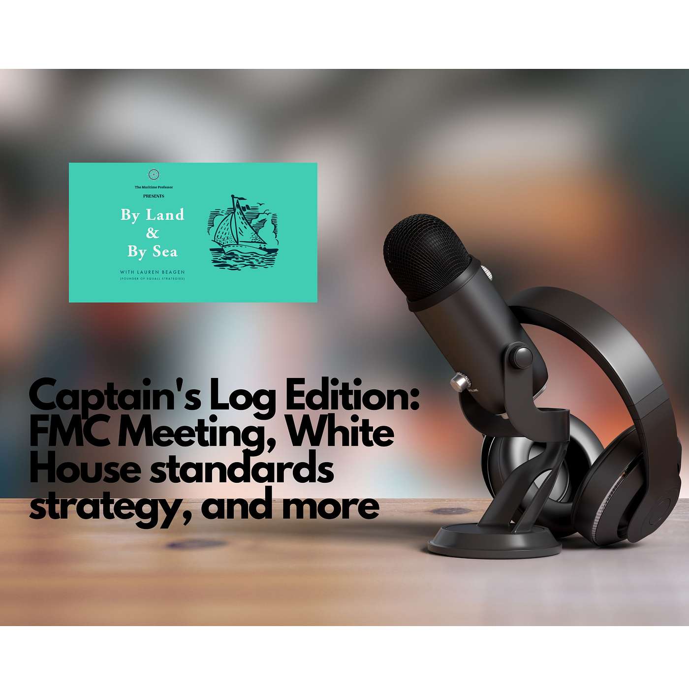 S2.E17 - Captain's Log Edition - FMC Commission Meeting // White House standards strategy // and more! S2.E17 - Captain's Log Edition - FMC Commission Meeting // White House standards strategy // and more!