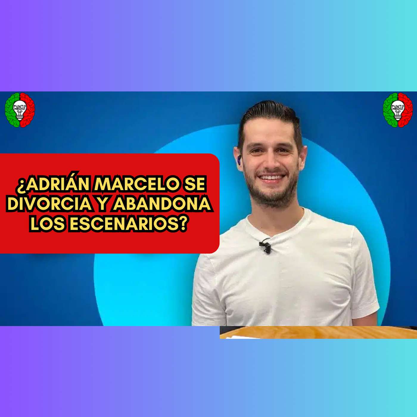 ¿Adrián Marcelo se divorcia y abandona los escenarios? episode artwork