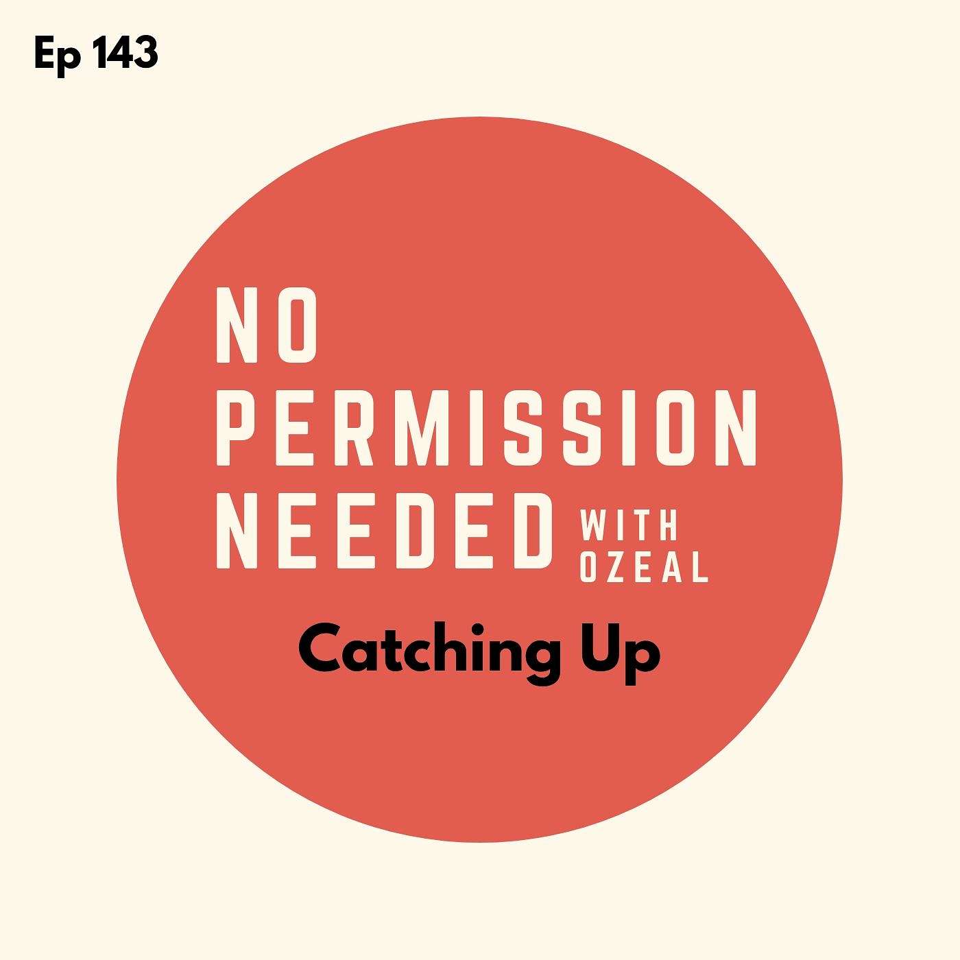 Ep 143: Catching Up with Ozeal