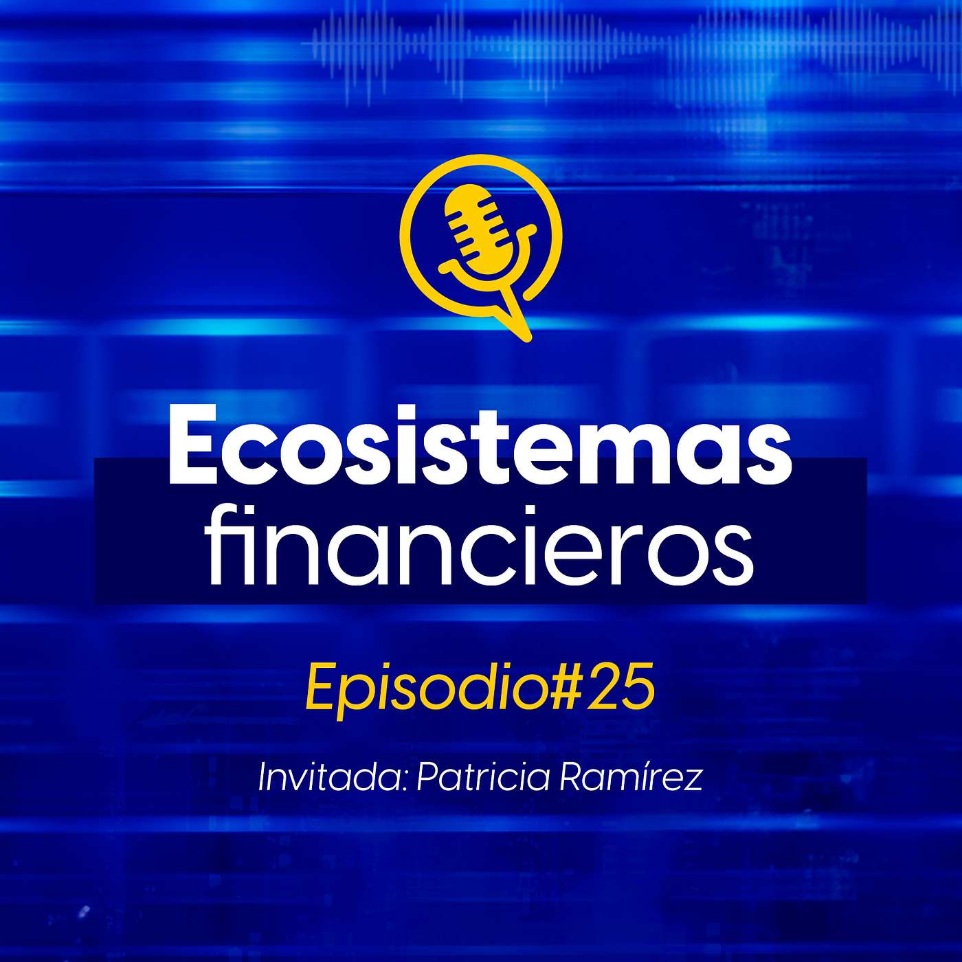 T03 | EP 25 | Ecosistemas Financieros con Patricia Ramírez episode artwork