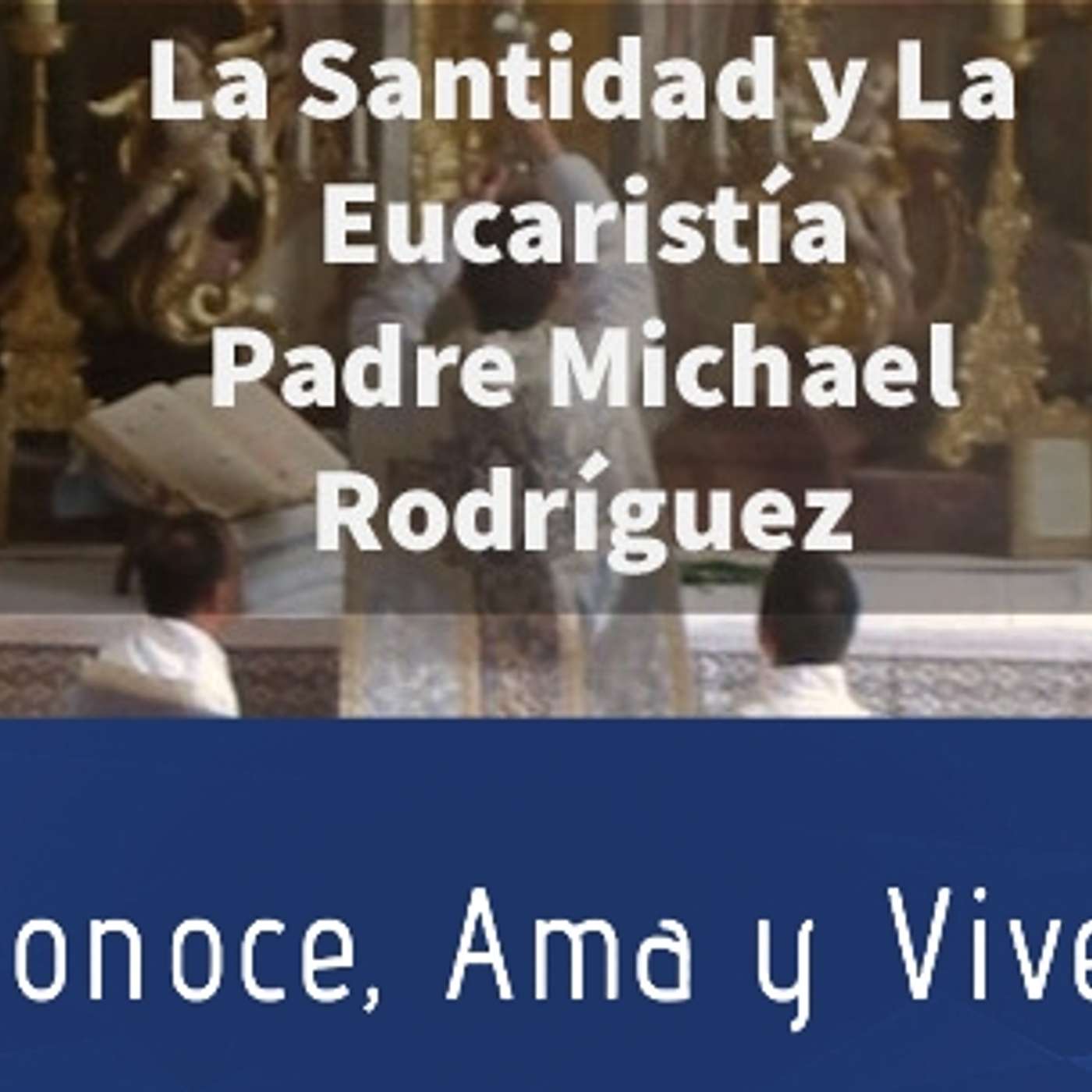 Episodio 207: 🙏 La Santidad y la Eucaristia ✝️ Padre Michael Rodríguez episode artwork