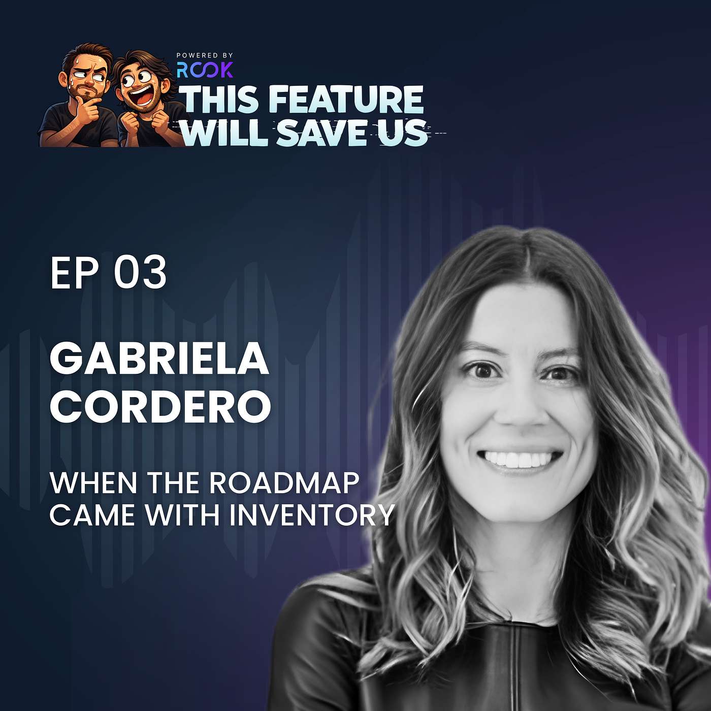 Gabriela Cordero - When the Roadmap Came With Inventory episode artwork