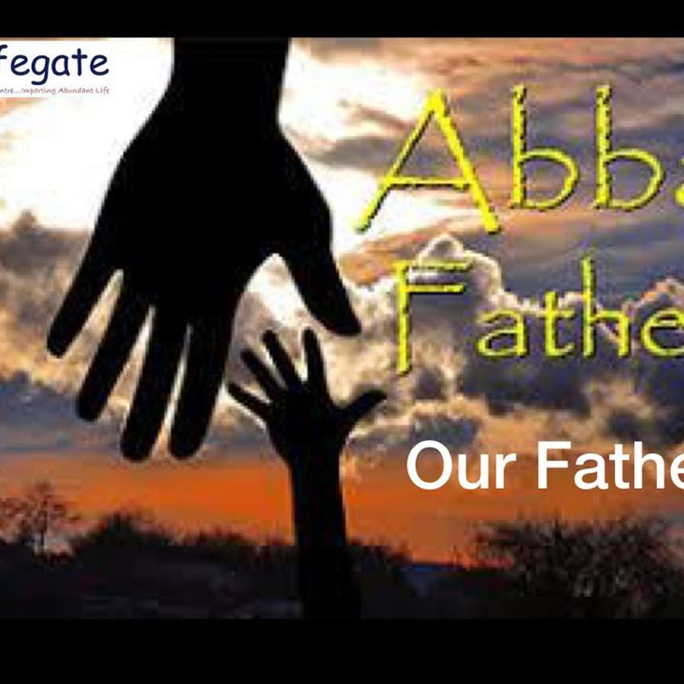 Abba Father, Our Father - 6.5.18 episode artwork